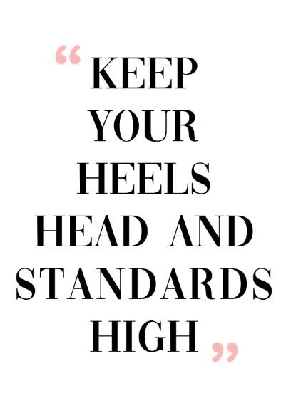Keep your heels, head and standards high - Image 3