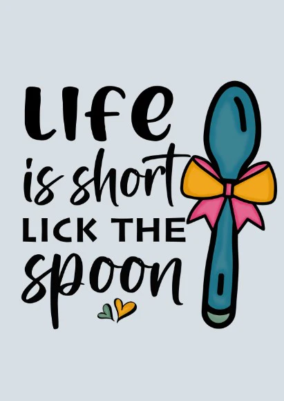 Queen of the Kitchen, Choose your Weapon, Life is short lick the Spoon, Shake it off Quotes - Image 4