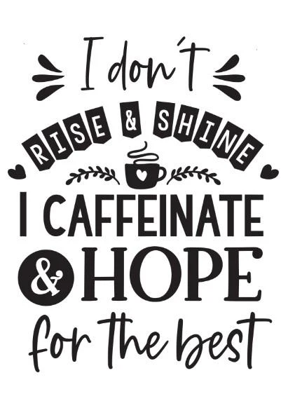 Wall Art Quote: I don't rise & shine, I Caffeinate & hope for the best - Image 3